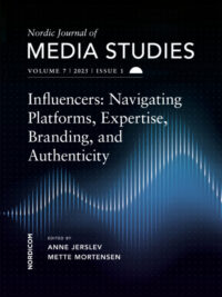 Nordic Journal of Media Studies – Influencers: Navigating Platforms, Expertise, Branding, and Authenticity